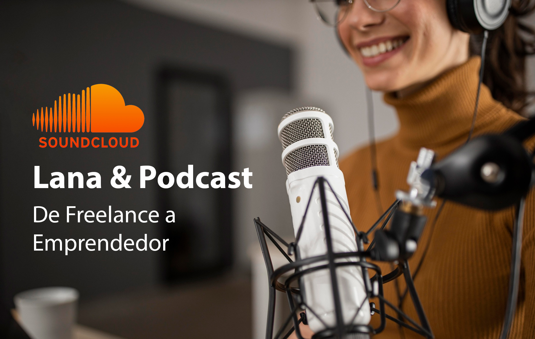 Lee más sobre el artículo Lana y Podcast – De Freelance a Emprendedor